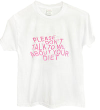 Load image into Gallery viewer, &quot;PLEASE DON&#39;T TALK TO ME ABOUT YOUR DIET&quot; BABY TEE

